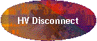 HV Disconnect